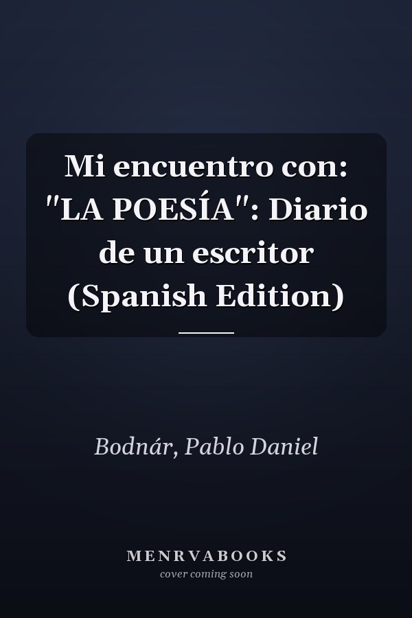 Mi encuentro con: "LA POESÍA": Diario de un escritor (Spanish Edition)