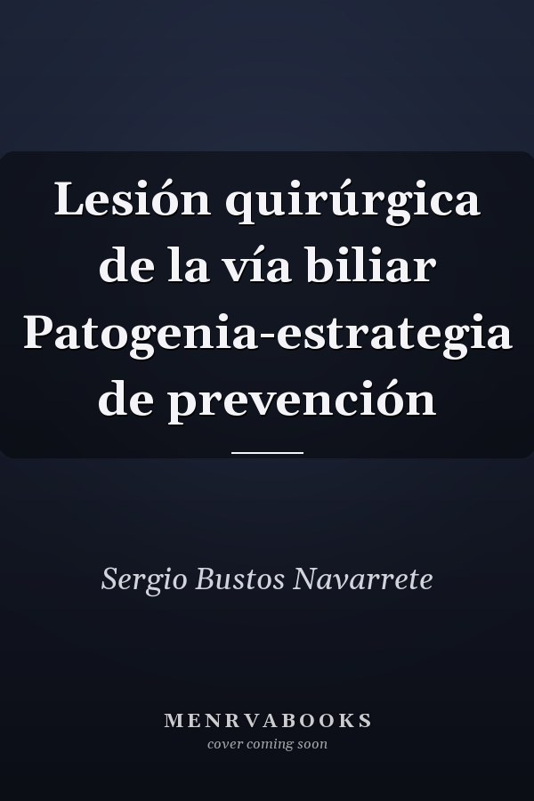 Lesión quirúrgica de la vía biliar Patogenia-estrategia de prevención