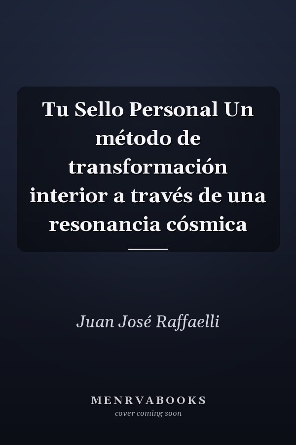 Tu Sello Personal Un método de transformación interior a través de una resonancia cósmica