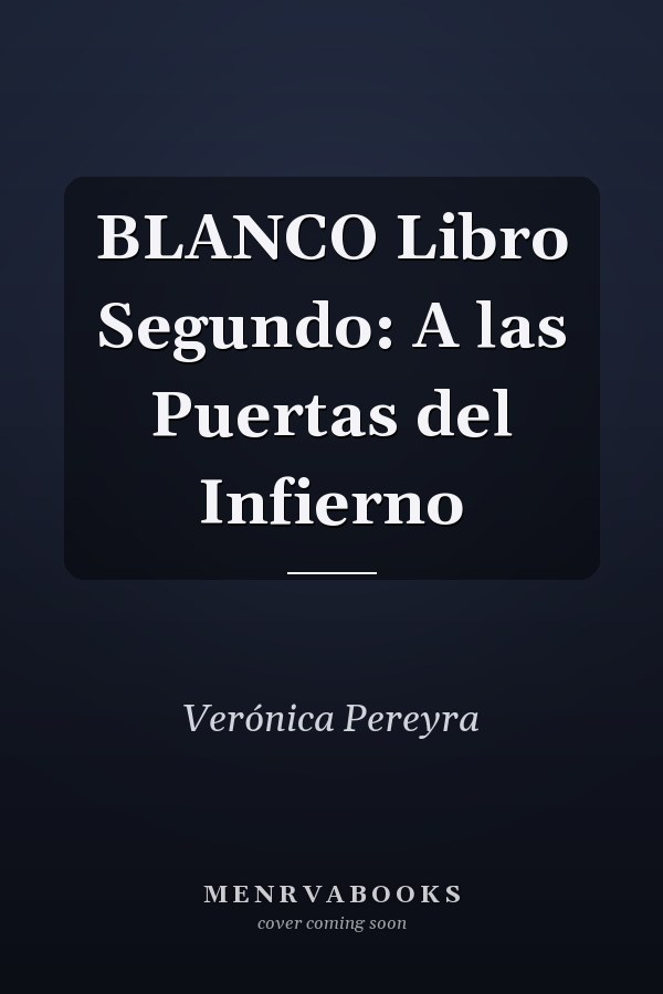 BLANCO Libro Segundo: A las Puertas del Infierno
