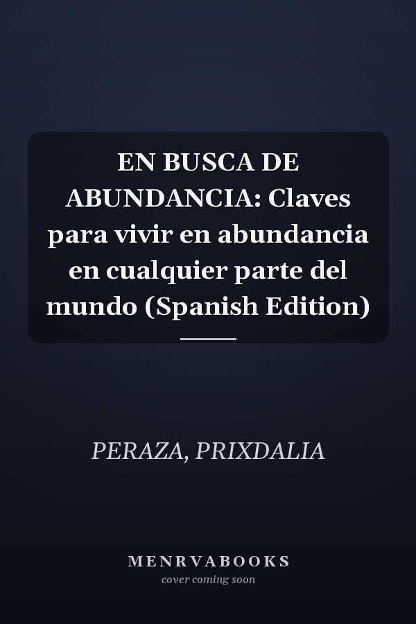 EN BUSCA DE ABUNDANCIA: Claves para vivir en abundancia en cualquier parte del mundo (Spanish Edition)