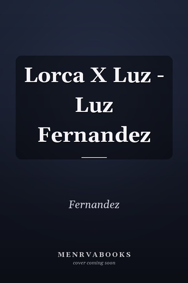 Lorca X Luz - Luz Fernandez