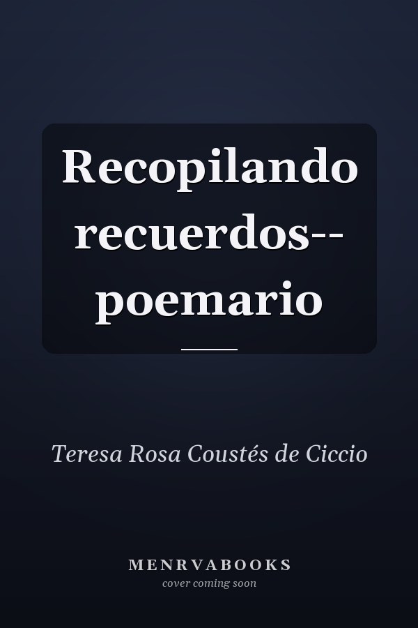 Recopilando recuerdos-- poemario
