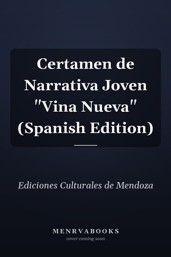 Certamen de Narrativa Joven "Vina Nueva" (Spanish Edition)