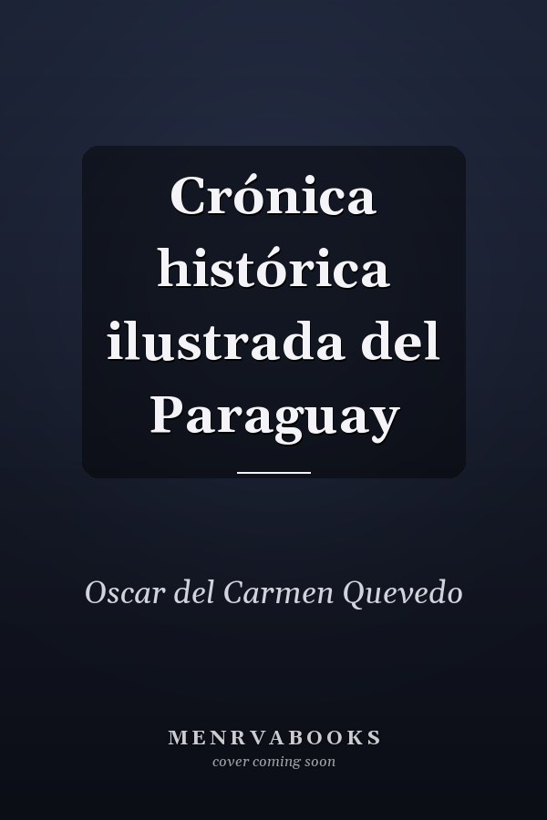 Crónica histórica ilustrada del Paraguay