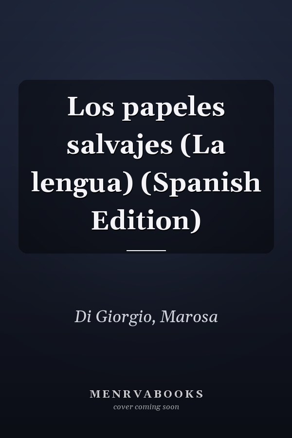 Los papeles salvajes (La lengua) (Spanish Edition)