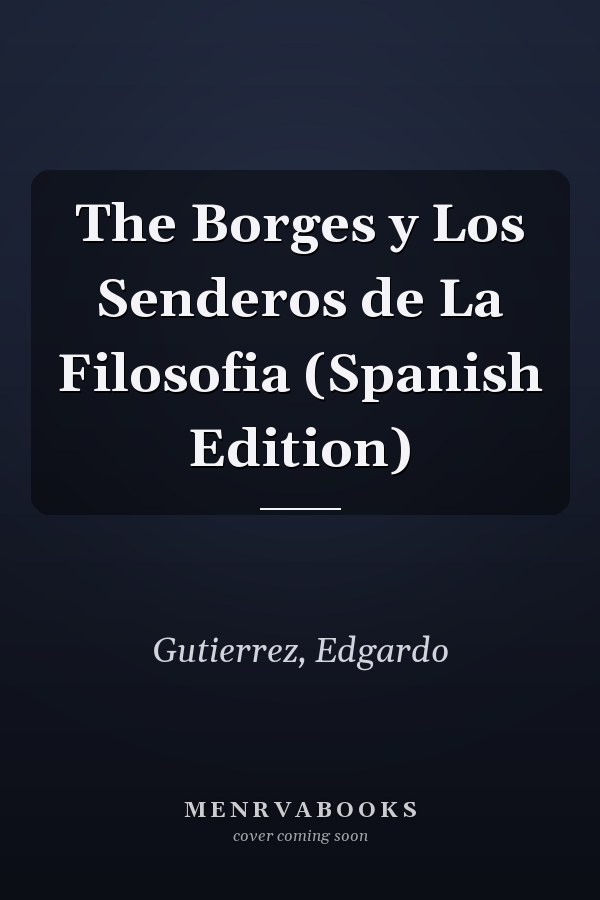 The Borges y Los Senderos de La Filosofia (Spanish Edition)