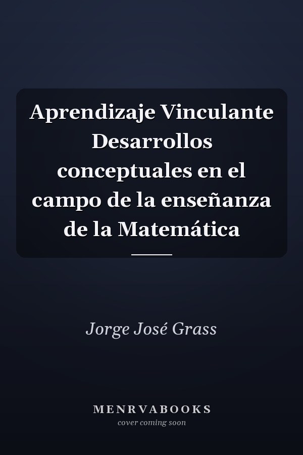 Aprendizaje Vinculante Desarrollos conceptuales en el campo de la enseñanza de la Matemática