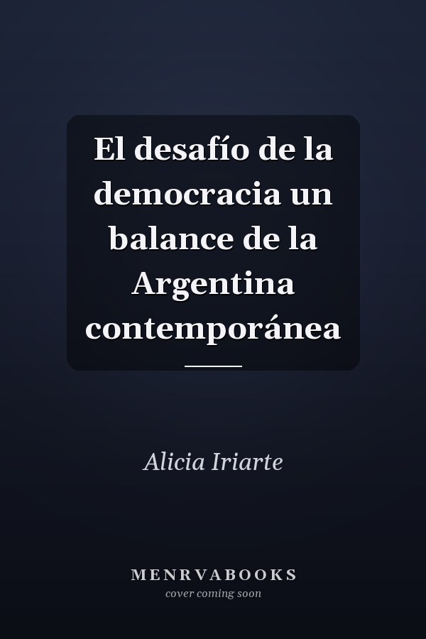 El desafío de la democracia un balance de la Argentina contemporánea