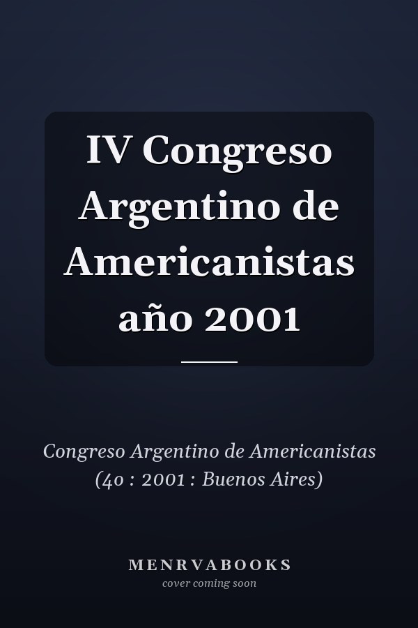 IV Congreso Argentino de Americanistas año 2001