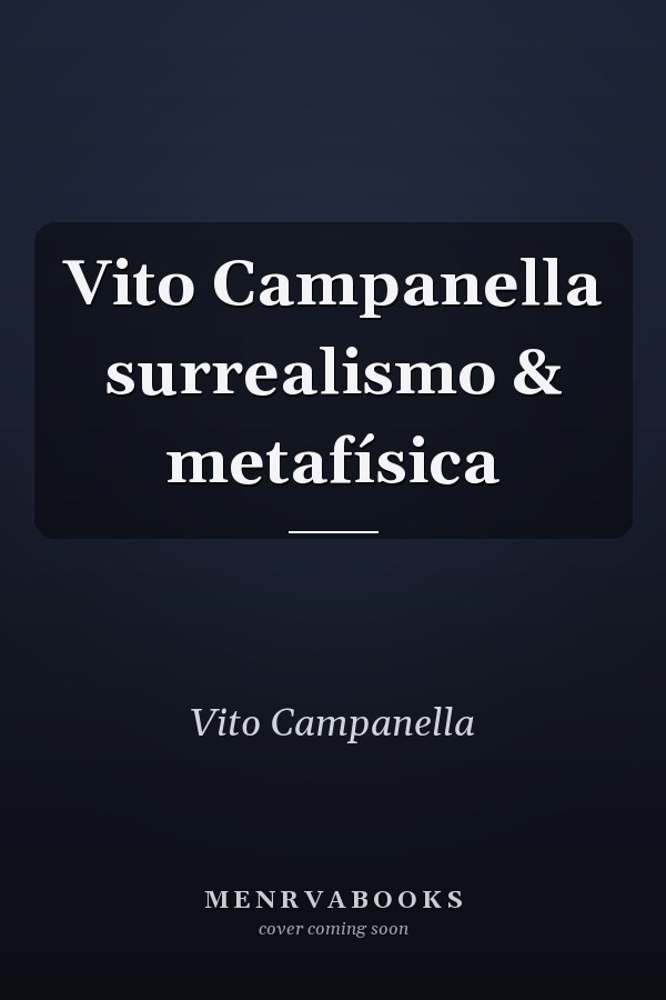 Vito Campanella surrealismo & metafísica