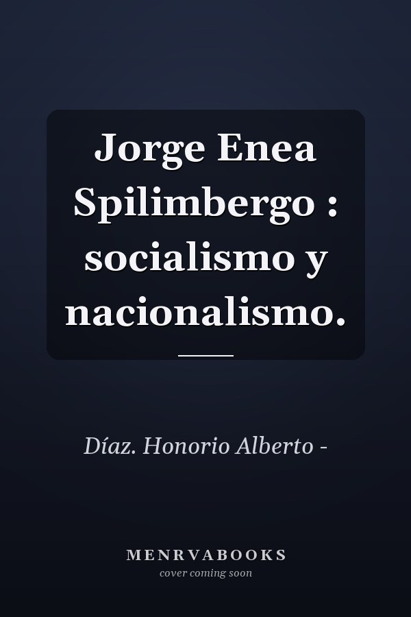 Jorge Enea Spilimbergo : socialismo y nacionalismo.