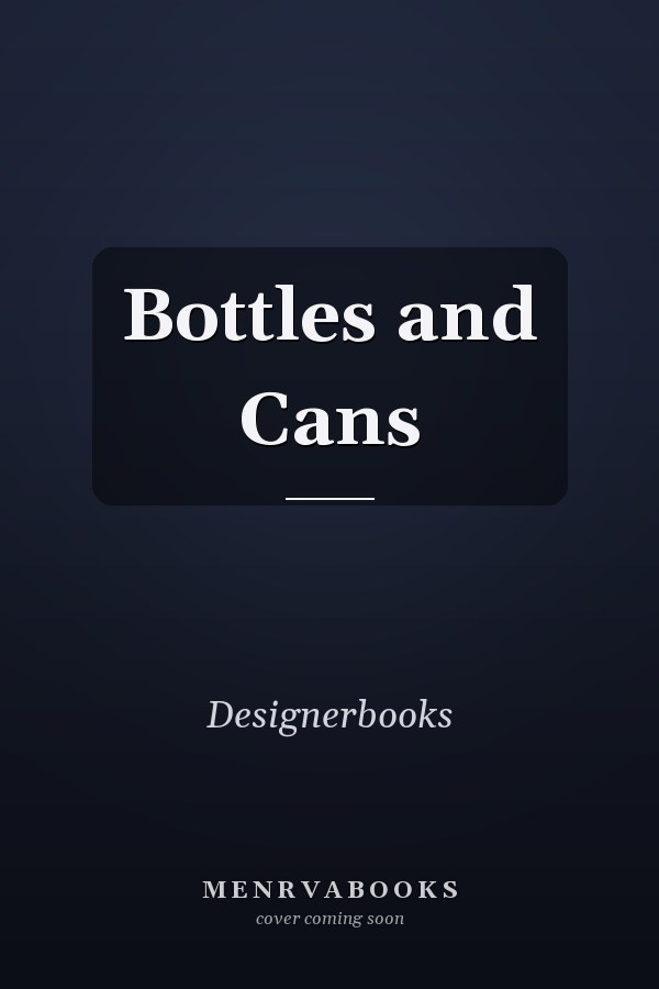 Bottles and Cans