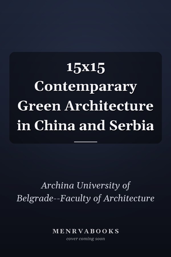 15x15 Contemparary Green Architecture in China and Serbia