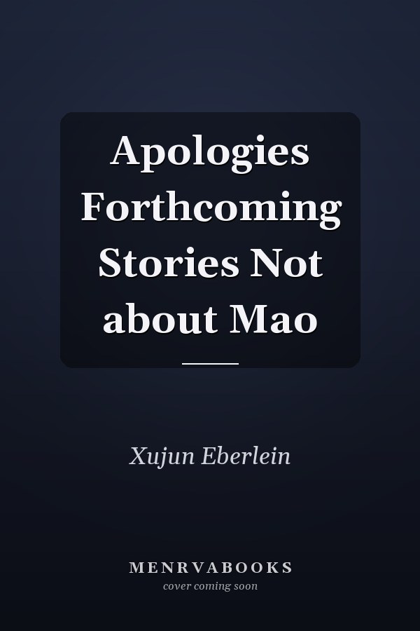Apologies Forthcoming Stories Not about Mao