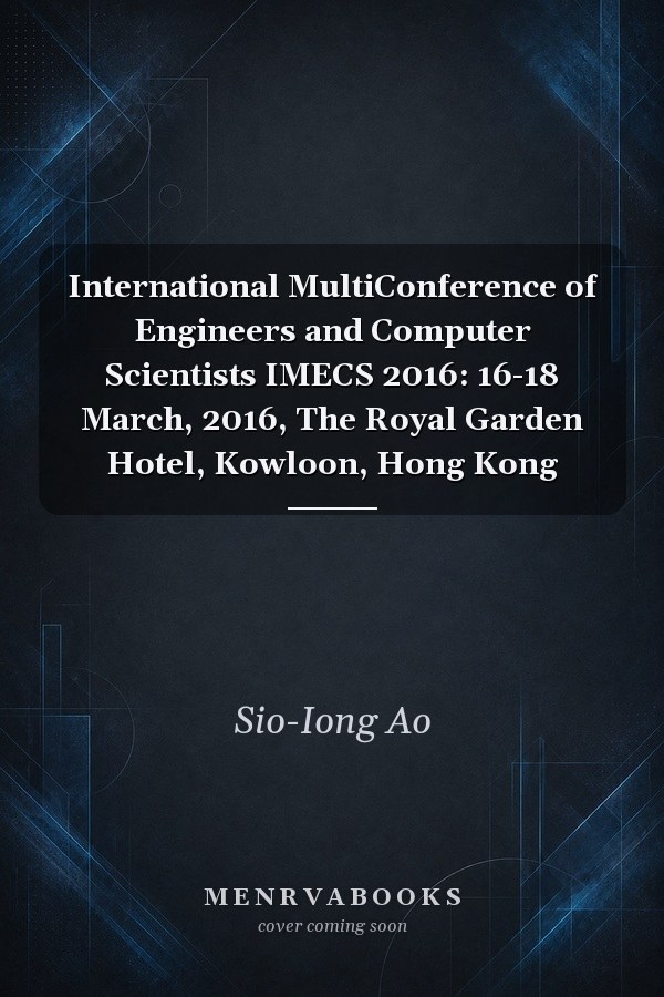 International MultiConference of Engineers and Computer Scientists IMECS 2016: 16-18 March, 2016, The Royal Garden Hotel, Kowloon, Hong Kong