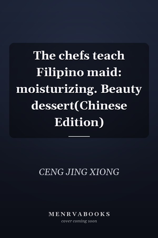 The chefs teach Filipino maid: moisturizing. Beauty dessert(Chinese Edition)