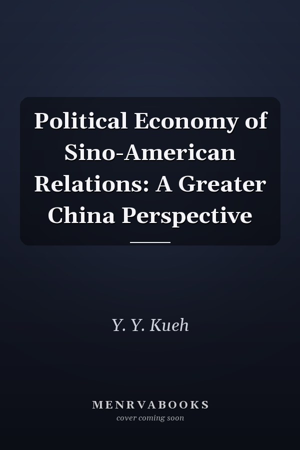 Political Economy of Sino-American Relations: A Greater China Perspective