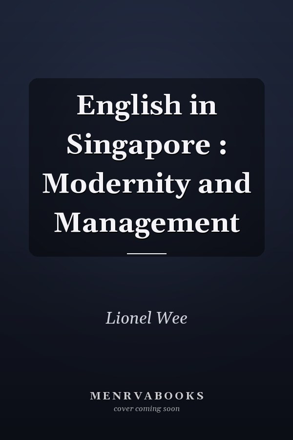 English in Singapore : Modernity and Management