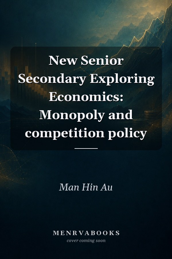 New Senior Secondary Exploring Economics: Monopoly and competition policy