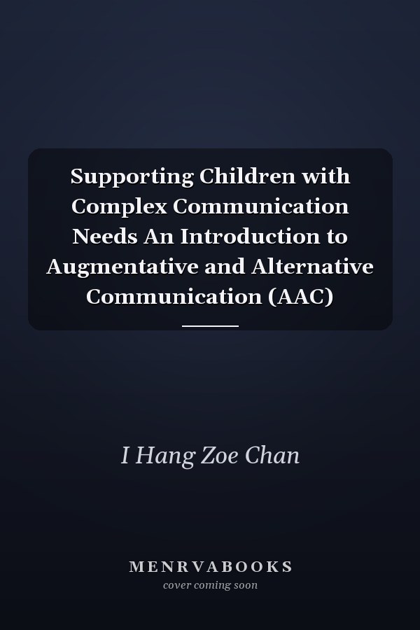 Supporting Children with Complex Communication Needs An Introduction to Augmentative and Alternative Communication (AAC)