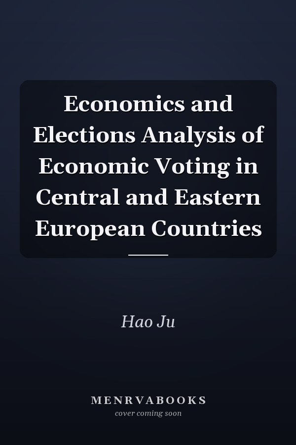 Economics and Elections Analysis of Economic Voting in Central and Eastern European Countries