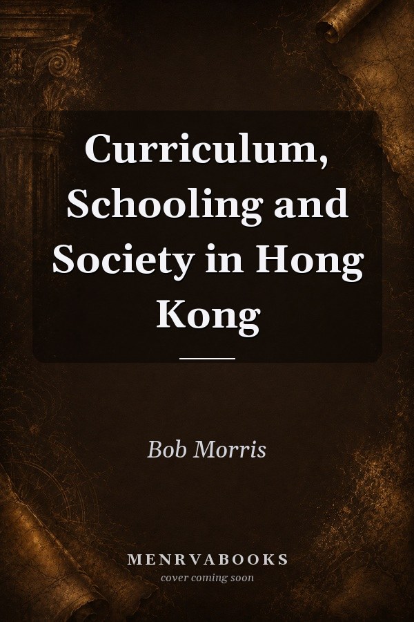 Curriculum, Schooling and Society in Hong Kong