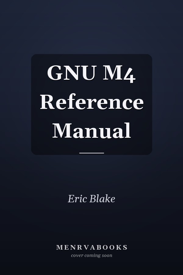 GNU M4 Reference Manual