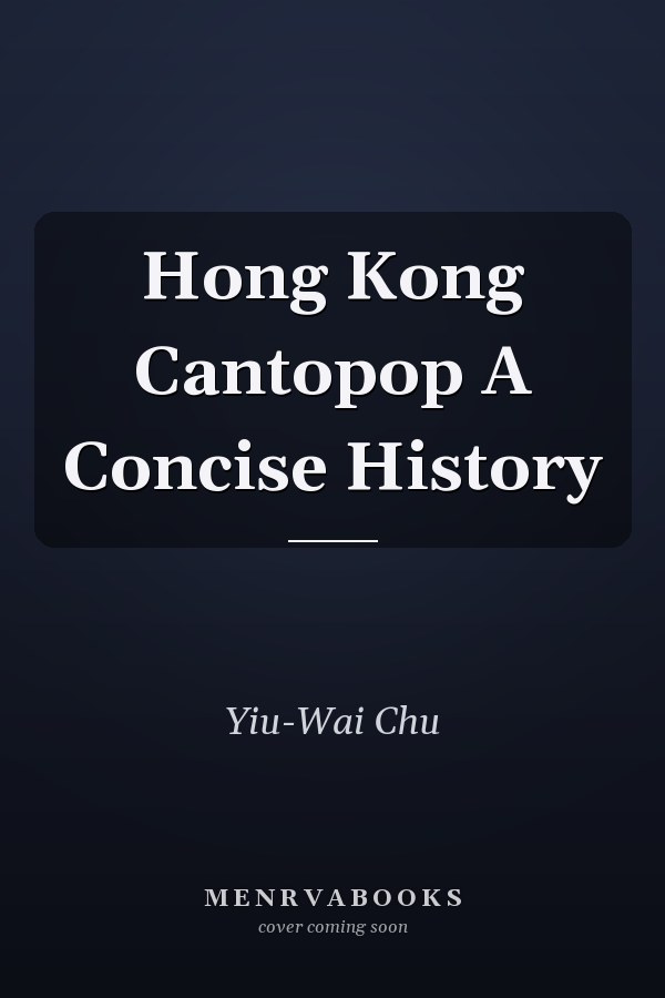 Hong Kong Cantopop A Concise History
