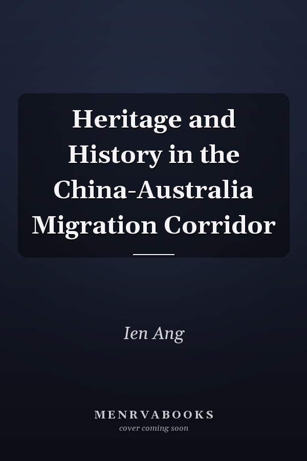 Heritage and History in the China-Australia Migration Corridor