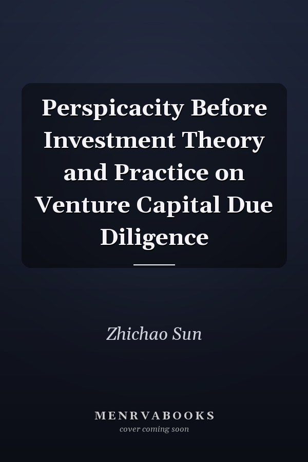 Perspicacity Before Investment Theory and Practice on Venture Capital Due Diligence
