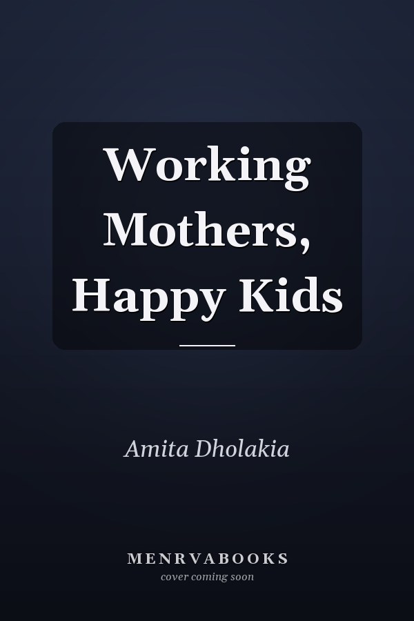Working Mothers, Happy Kids