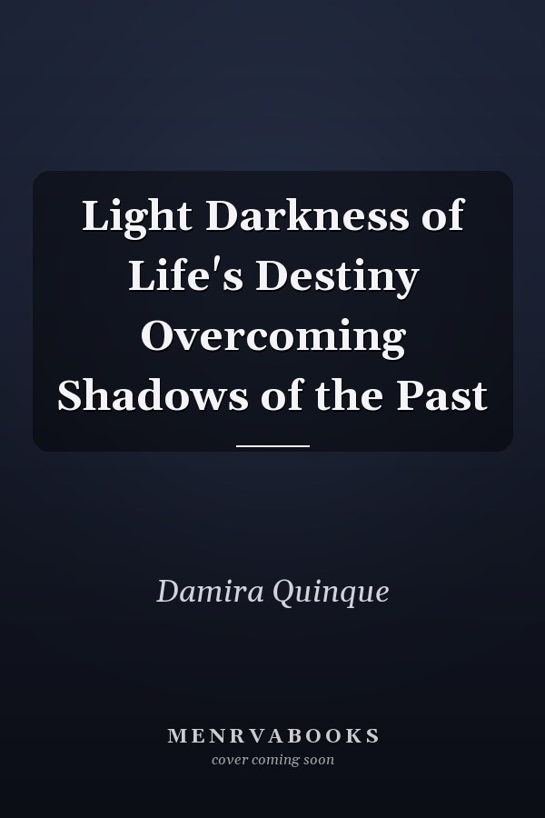 Light Darkness of Life's Destiny Overcoming Shadows of the Past
