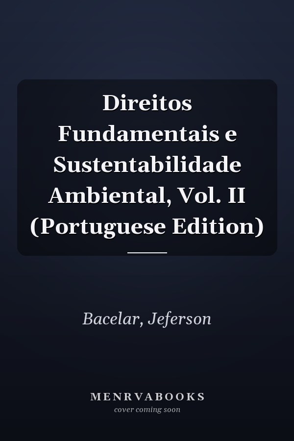 Direitos Fundamentais e Sustentabilidade Ambiental, Vol. II (Portuguese Edition)