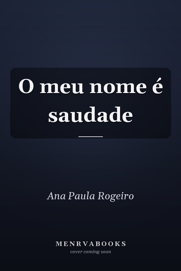 O meu nome é saudade