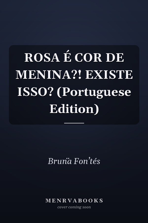 ROSA É COR DE MENINA?! EXISTE ISSO? (Portuguese Edition)