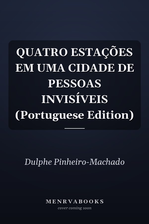 QUATRO ESTAÇÕES EM UMA CIDADE DE PESSOAS INVISÍVEIS (Portuguese Edition)