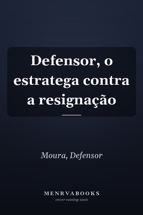 Defensor, o estratega contra a resignação
