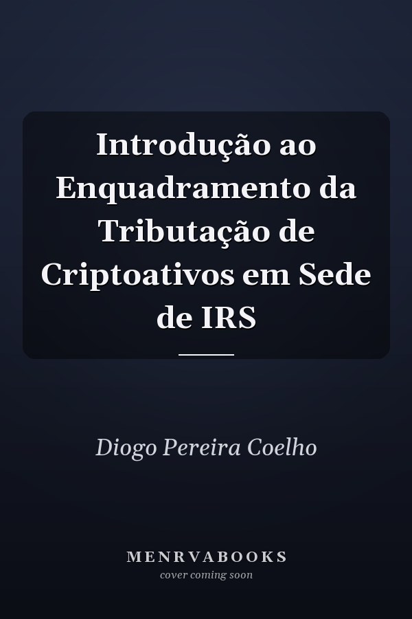 Introdução ao Enquadramento da Tributação de Criptoativos em Sede de IRS