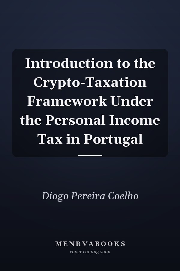 Introduction to the Crypto-Taxation Framework Under the Personal Income Tax in Portugal