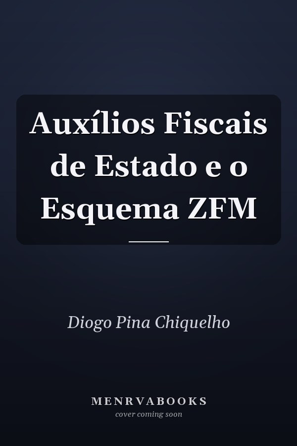 Auxílios Fiscais de Estado e o Esquema ZFM