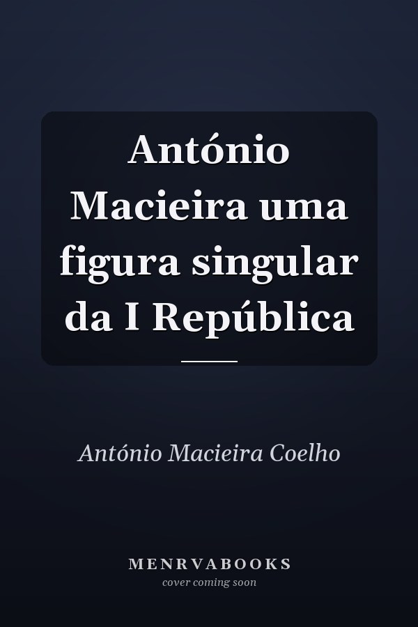 António Macieira uma figura singular da I República