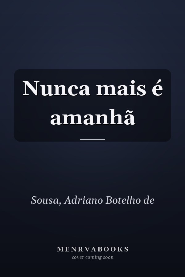Nunca mais é amanhã