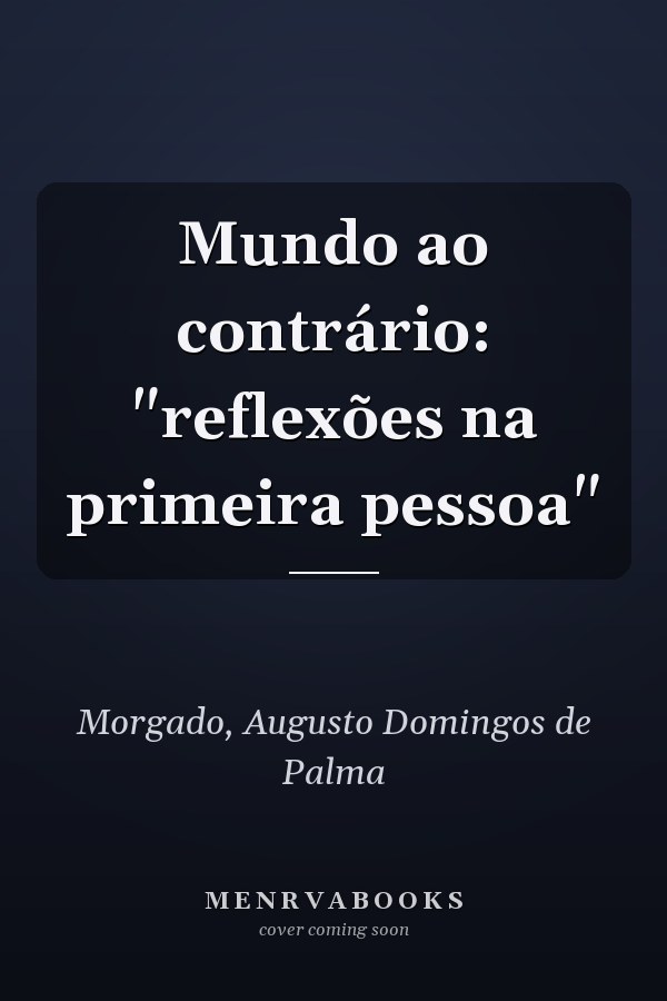Mundo ao contrário: "reflexões na primeira pessoa"