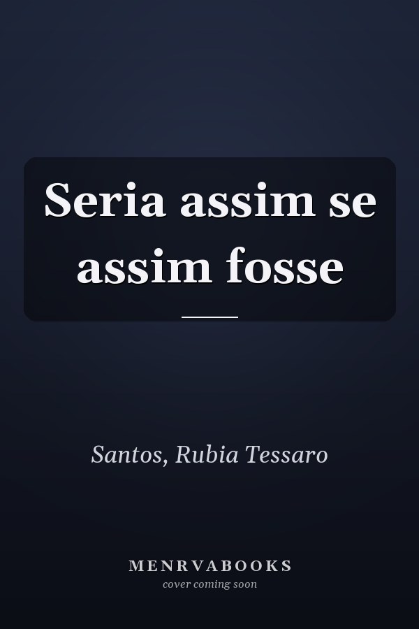 Seria assim se assim fosse