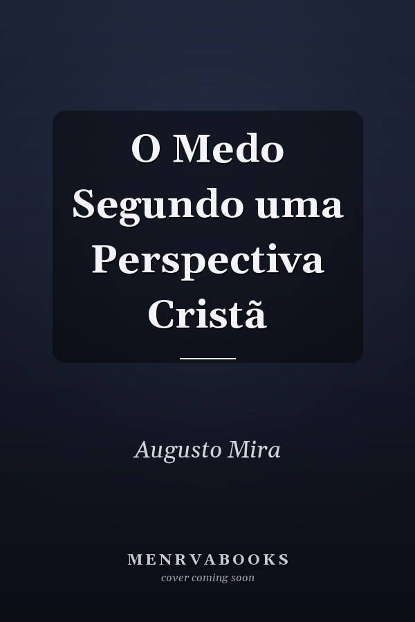O Medo Segundo uma Perspectiva Cristã