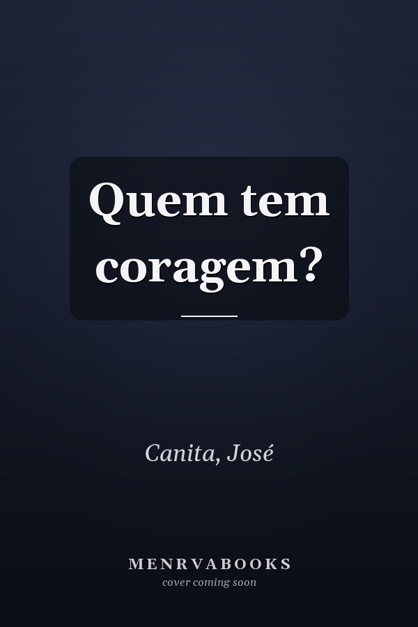 Quem tem coragem?