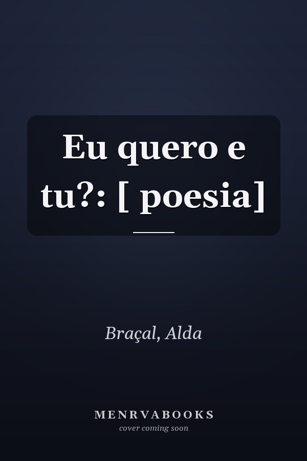 Eu quero e tu?: [ poesia]