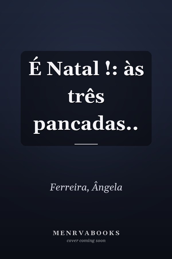 É Natal !: às três pancadas..