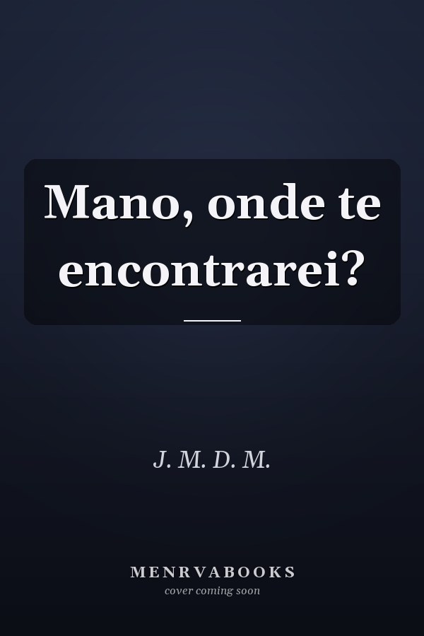 Mano, onde te encontrarei?